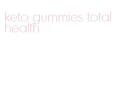 keto gummies total health