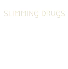 slimming drugs