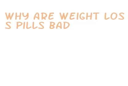 why are weight loss pills bad