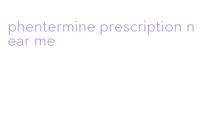 phentermine prescription near me