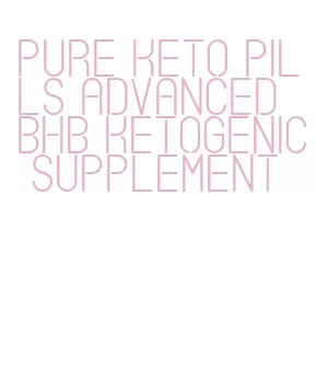 pure keto pills advanced bhb ketogenic supplement