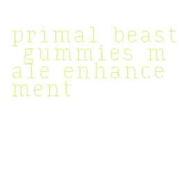 primal beast gummies male enhancement