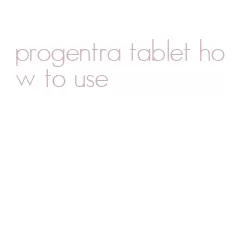 progentra tablet how to use