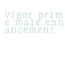 vigor prime male enhancement