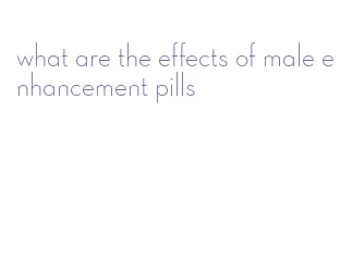 what are the effects of male enhancement pills