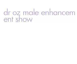 dr oz male enhancement show