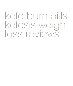keto burn pills ketosis weight loss reviews