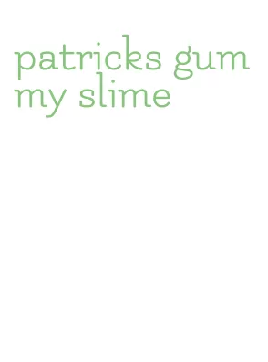 patricks gummy slime