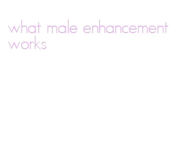 what male enhancement works