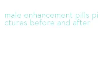 male enhancement pills pictures before and after