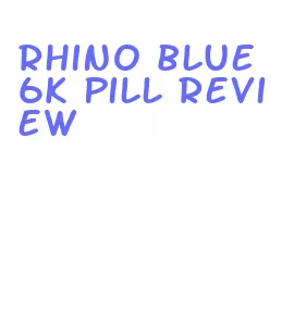 rhino blue 6k pill review