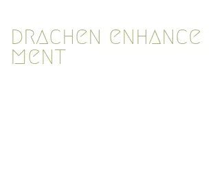 drachen enhancement