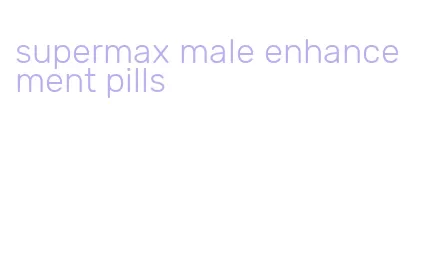 supermax male enhancement pills