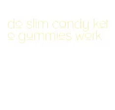 do slim candy keto gummies work