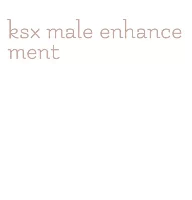 ksx male enhancement