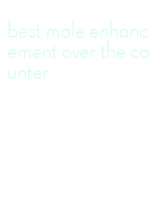 best male enhancement over the counter