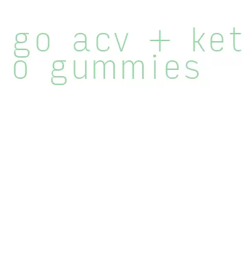 go acv + keto gummies