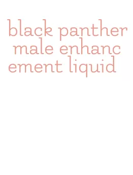 black panther male enhancement liquid