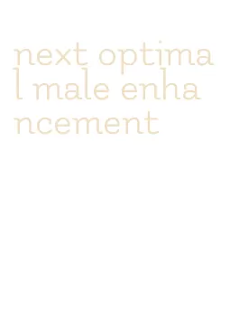 next optimal male enhancement