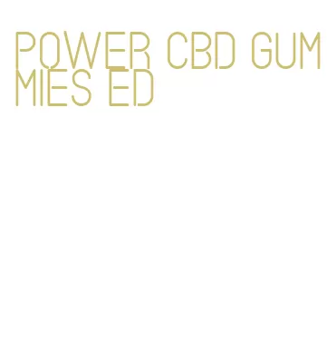 power cbd gummies ed