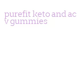 purefit keto and acv gummies