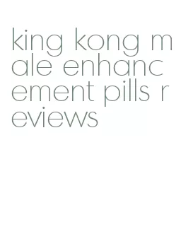 king kong male enhancement pills reviews