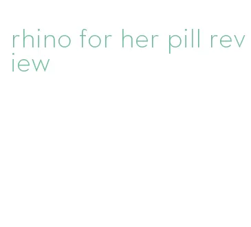 rhino for her pill review