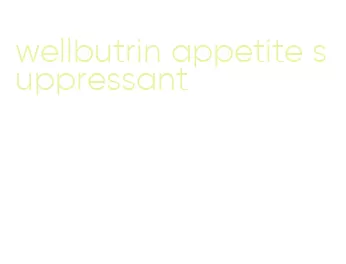 wellbutrin appetite suppressant
