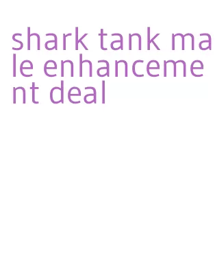 shark tank male enhancement deal