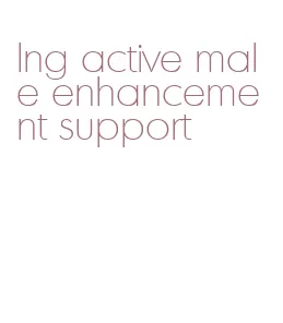 lng active male enhancement support