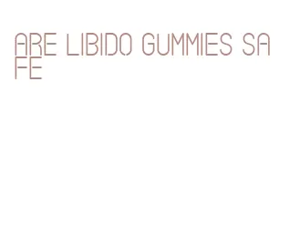 are libido gummies safe