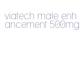 viatech male enhancement 500mg