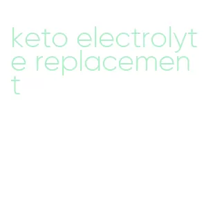 keto electrolyte replacement