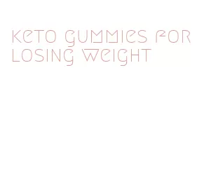 keto gummies for losing weight