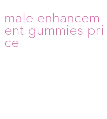 male enhancement gummies price