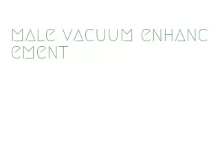 male vacuum enhancement