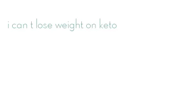 i can t lose weight on keto