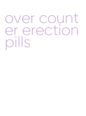 over counter erection pills