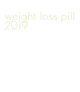 weight loss pill 2019