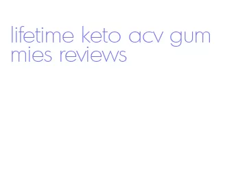 lifetime keto acv gummies reviews