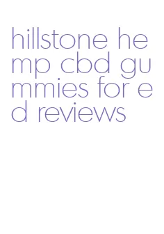 hillstone hemp cbd gummies for ed reviews