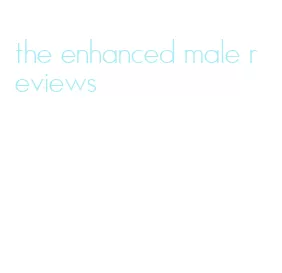 the enhanced male reviews