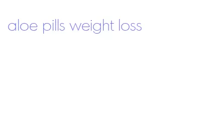 aloe pills weight loss