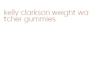 kelly clarkson weight watcher gummies