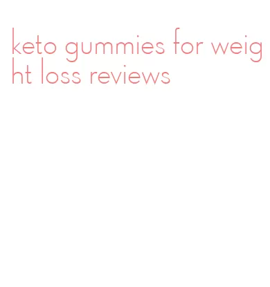 keto gummies for weight loss reviews
