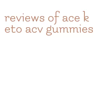 reviews of ace keto acv gummies