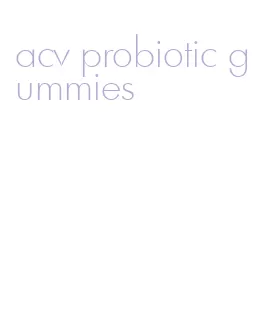 acv probiotic gummies