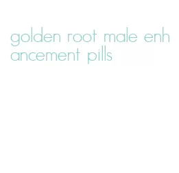 golden root male enhancement pills