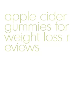 apple cider gummies for weight loss reviews