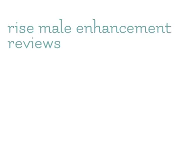 rise male enhancement reviews